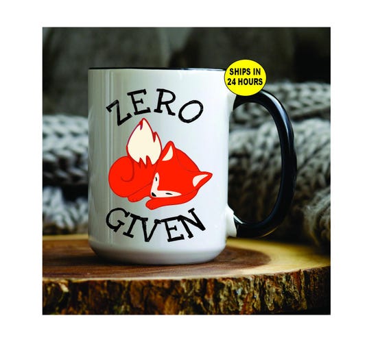 Zero Foxes Given, Custom Zero Foxes Given, Zero Foxes Given Mug, Custom Zero Foxes Given Mug, Funny Mug, Cute Mug, Friends Gift, Funny Mug