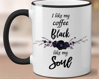Funny Black Coffee, Funny Black Coffee Mug, Custom Black Coffee Mug,Custom Black Like My Soul Mug, Black like my soul Mug, Mug Black Coffee