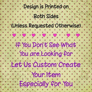 Puede incluir: Un fondo de lunares rosa y blanco con el texto "Design is Printed on Both Sides (Unless Requested Otherwise)". Debajo del texto hay corazones rosas y el texto "If You Don't See What You are Looking for Let Us Custom Create Your Item Especially for You".
