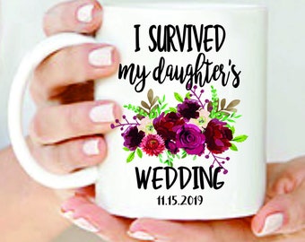 I Survived My Daughter's Wedding Coffee Mug, Gift for Parents, Gift for Mom, Mother of the Bride, Father of the Bride, Mother of the Groom