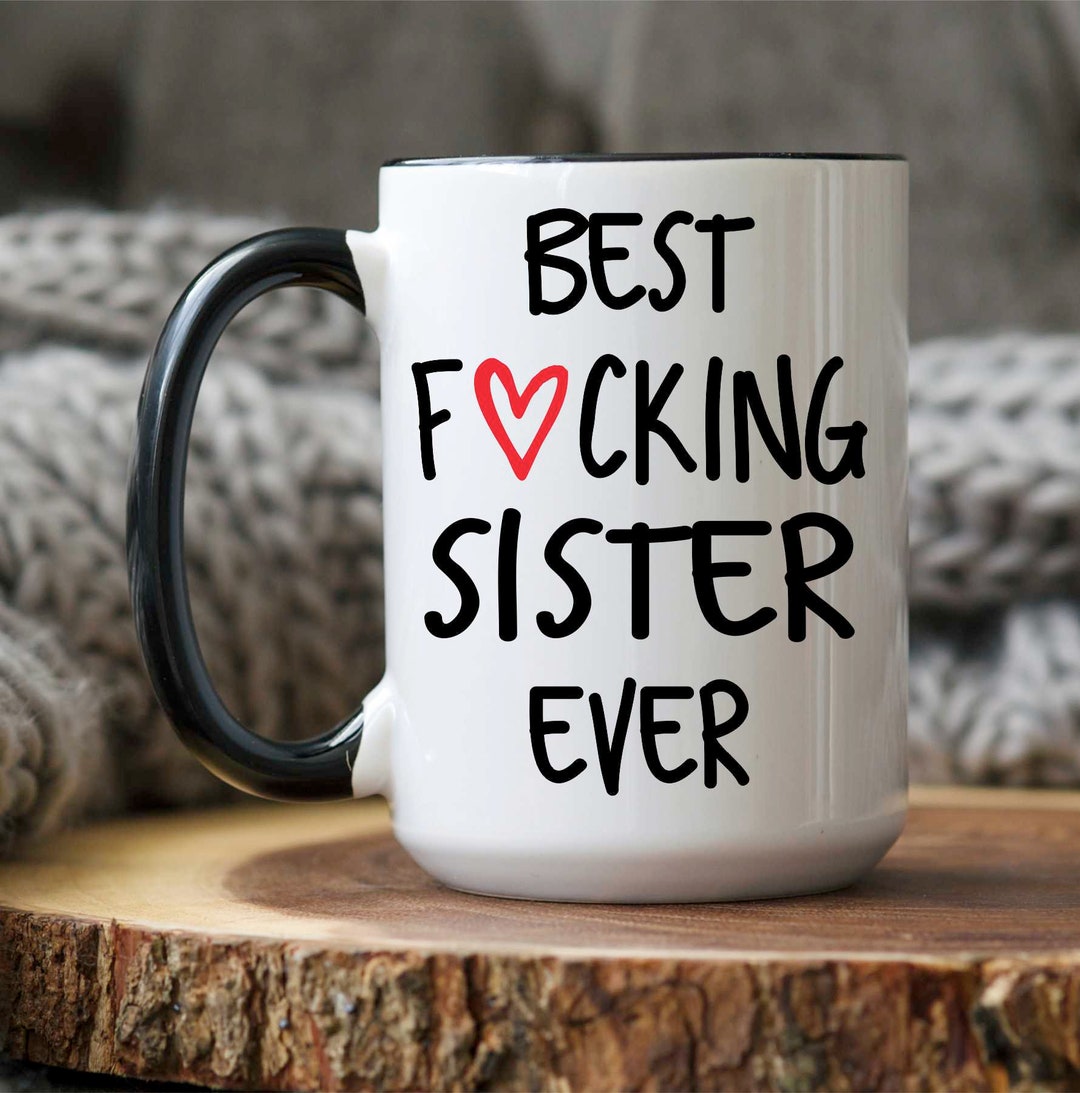 Best Sister Ever, Sister Gift, Funny Sister Gift, Sister Mug, Birthday