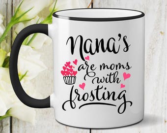 Custom Nana's With Frosting, Grandmothers Mug, Grandmothers Gift, Nana Mug, Nana Gift, Mothers Day Gift, Gigi Mug, Gigi Gift,Mothers Day Mug