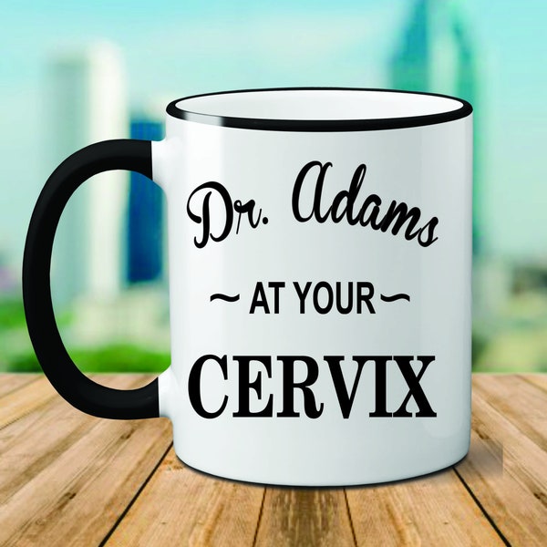 Personalized Dr at your Cervix Mug, OBGYN Mug, Personalized OBGYN, OB Mug, Doctor Mug, obgyn Christmas Gifts, Christmas Gift Ideas, Custom