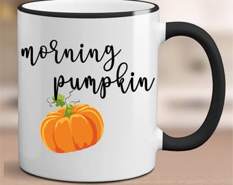 Custom Morning Pumpkin Mug,  Morning Pumpkin Mug, Fall Mug, Fall Mug Gift, Fall Gift for Wife, Morning Pumpkin Coffee Mug,Gift,Cute Fall Mug