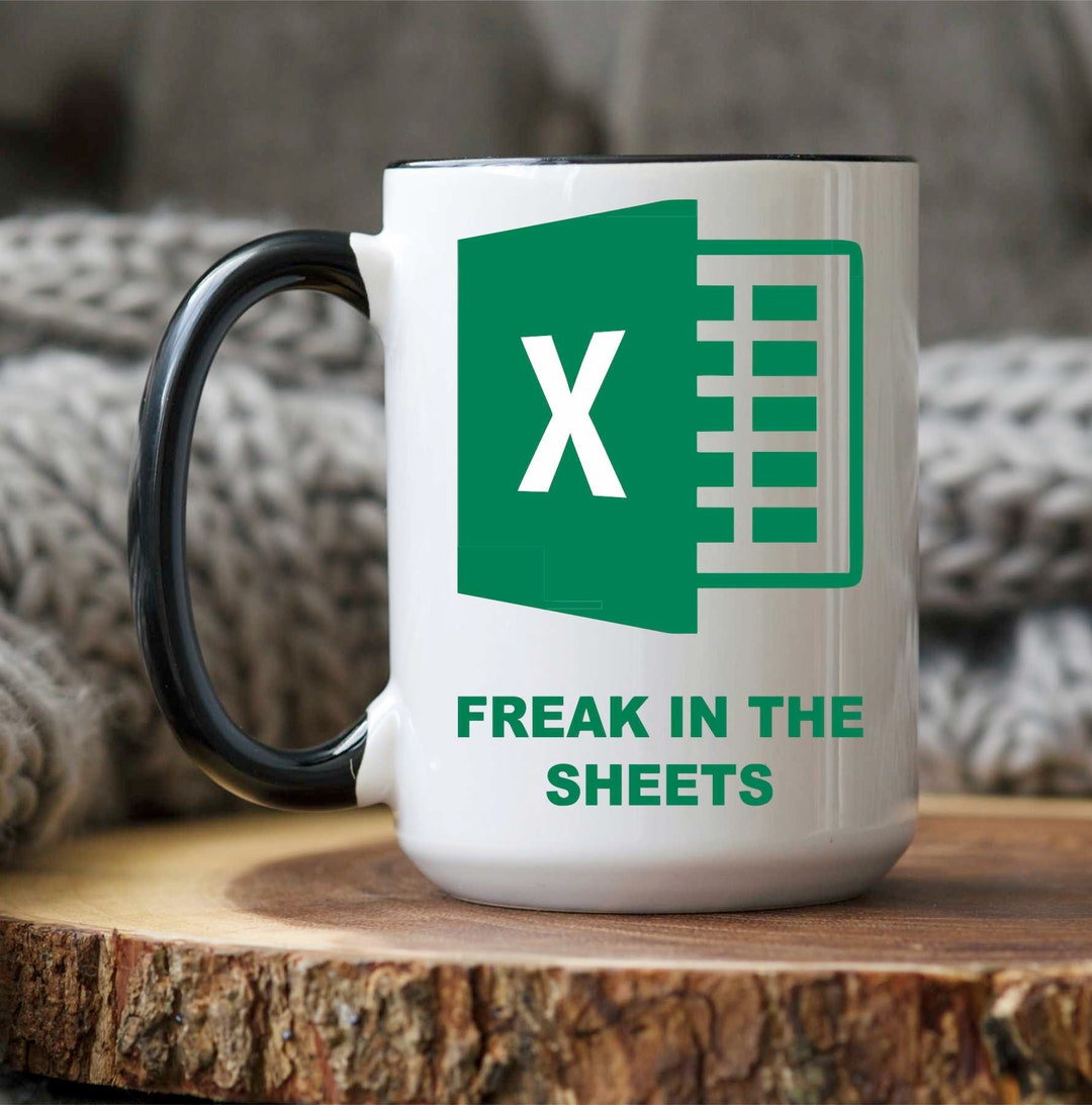 Freak in the Sheets Mug, Funny Excel Mug, Funny Accountant Gift