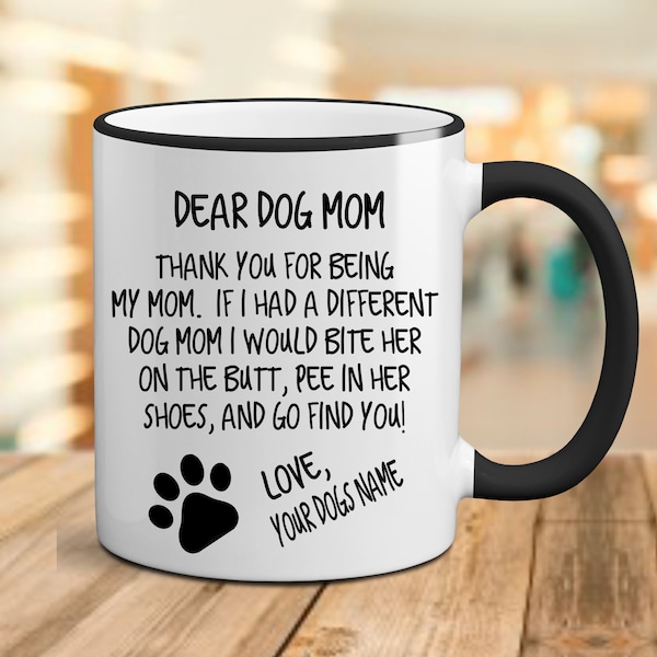 Dear Dog Mom, Dog Mom, Dog Mom Coffee Mug, Custom Dog Mom, Personalized Dog Mom Gift, Dog Mom Gifts, Rescue Dog Gift, Funny Dog Mom, Dog Mom