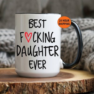 Best Daughter Ever Mug, Best Fucking Daughter Ever, Funny Daughter Gift,Coffee Mug, Birthday Gift for Daughter, Christmas Gifts for Daughter image 1