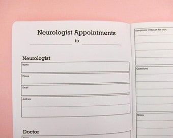 May include: A white notebook with a black title "Neurologist Appointments" and a section for contact information for a neurologist and doctor. The right page has sections for symptoms, reason for visit, questions, and notes.