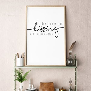 I Believe In Kissing- and kissing often. Modern Print
