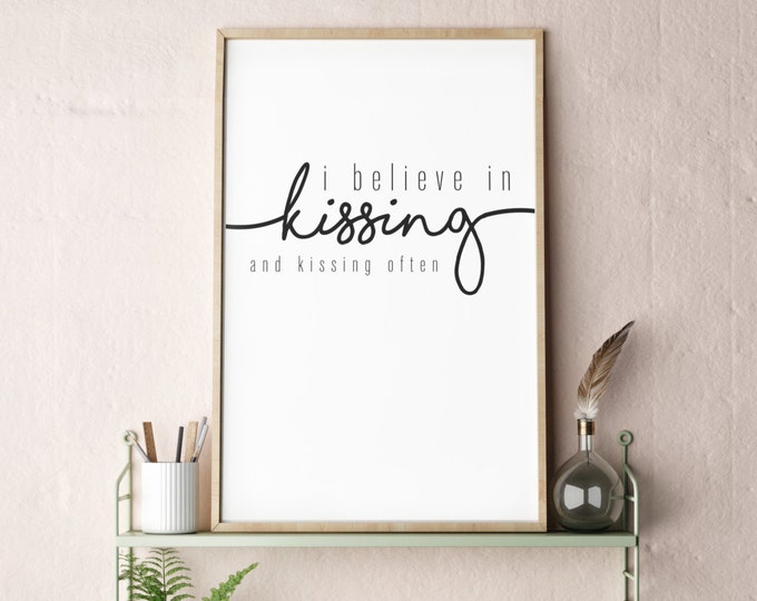 I Believe In Kissing- and kissing often. Modern Print