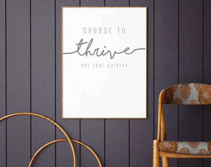 Choose to Thrive- Modern Home Decor Print