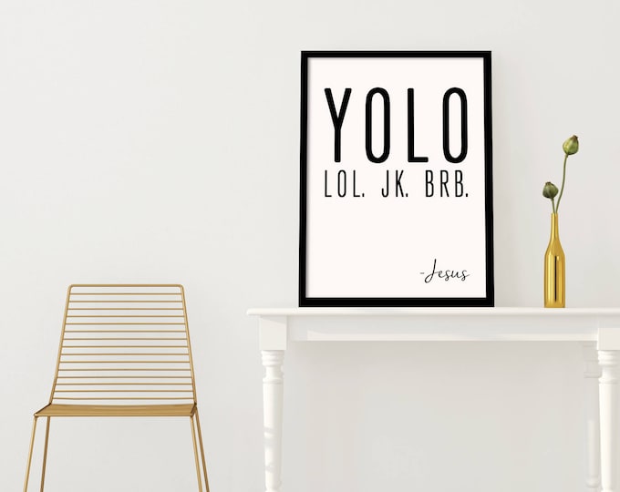 YOLO lol, jk. brb. -Jesus • Modern Christian Print •