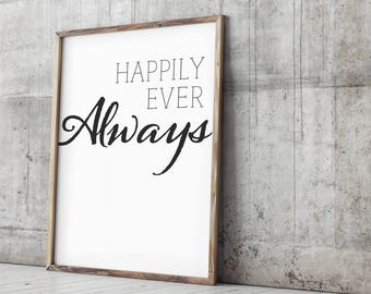 Happily Ever Always- Print, Various Sizes