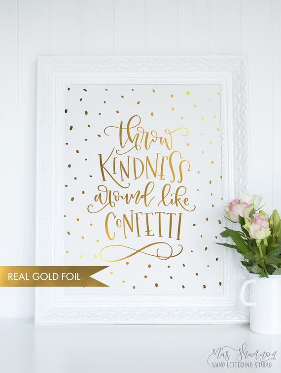 Throw Kindness around like Confetti hand lettered quote GOLD | Etsy