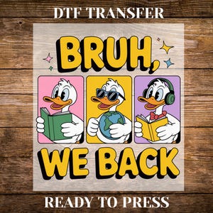 Bruh We Back Duck DTF Funny Duck Retro Student Back to School Shirt Ready To Press Back to School DTF Transfer Ready For Press Heat Transfer
