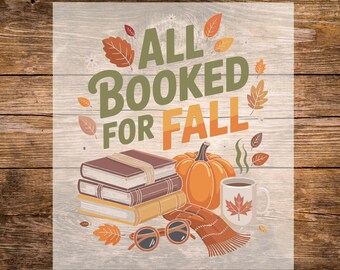 May include: DTF transfer with the text "ALL BOOKED FOR FALL" featuring a stack of books, a pumpkin, a coffee mug, and fall leaves. The words "READY TO PRESS" are also included.
