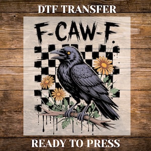 Black Crow F-Caw Dtf, Funny Black Bird Ready To Press, F-CAW-F Raven DTF Transfer, Crow Bird Humor Heat Press DTF, Gothic Style Dtf Prints
