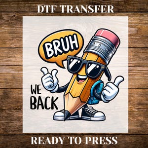 Bruh We Are Back DTF Transfer, Back to School, Ready to Press, Iron on Decal, Custom Teacher Apparel, Student Appreciation Iron On For Shirt