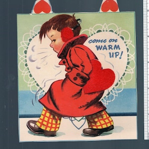 May include: Vintage Valentine's Day card featuring a child bundled in a red coat, earmuffs, and holding a heart. The card has the text "come on WARM UP!" and decorative hearts. The child is wearing yellow plaid pants. The card has a light green and blue background.