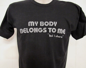 Vintage t shirt, 1970s t-shirt, Roe V Wade t shirt, My Body Belongs to Me but I share, women&#39;s rights t shirt, vintage clothing, large