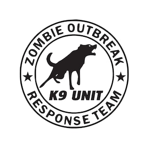Może przedstawiać: Czarno-biały projekt graficzny psa z tekstem "Zombie Outbreak K9 Unit Response Team" w kółku.