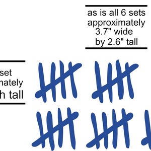 May include: Six sets of blue tally marks, each set approximately 1.0 inch tall. The total set is approximately 3.7 inches wide by 2.6 inches tall.  "as is all 6 sets approximately 3.7" wide by 2.6" tall each set approximately 1.0 inch tall"