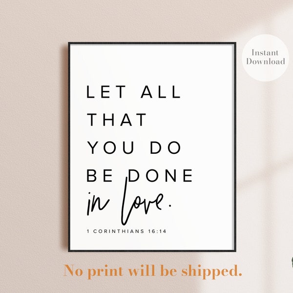 Bible Verse Printable, Let all that you do be done in love, 1 Corinthians 16 14 Bible Verse Wall Art, Bible Verse Print, Scripture Wall Art