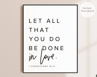 Let all that you do be done in love, do everything in love wall art, 1 Corinthians 16 14, Bible Verse Wall Art, Printable, DIGITAL DOWNLOAD