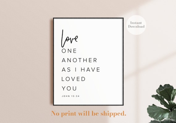 Love one another as I have loved you,Bible Verse Wall Art, Scripture Wall Art, Bible Verse Printable,  Printable Wall Art, Bible Verse Print