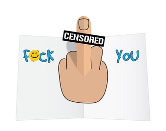 May include: A white card with the word "FOCK" written in blue with a yellow smiley face replacing the "O". A hand is giving the middle finger with the word "CENSORED" covering the finger. The card continues with the word "YOU" written in blue.