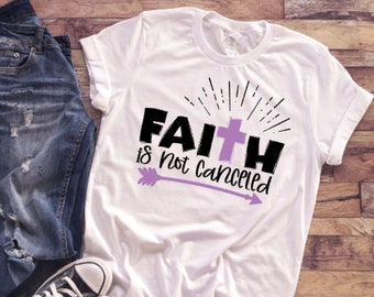 Faith Is Not Cancelled / Positive / Faith / Be Kind / Inspirational / Kindness / Hope / Novelty / Graphic Shirt / Cute Womens Tshirt / Mom
