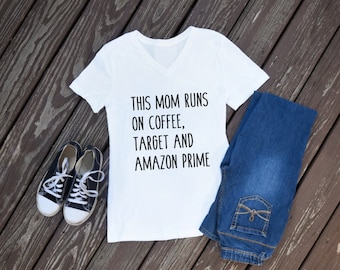 This Mom Runs on Coffee, Target and Amazon Prime, Mom Shirt, Cute Mom Shirt, Cute Mom tee, This mom runs on tshirt, Coffee Shirt, Target