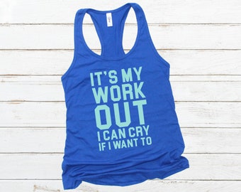 It's My Workout I can Cry If I Want To / Funny Workout Tank / Funny Fitness Tank / Plus Size Workout / Funny Gym Shirt / Women Fitness Tank