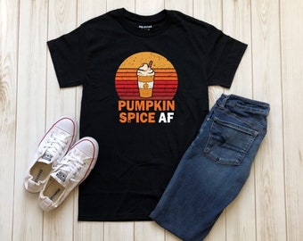 Pumpkin Spice AF / Pumpkin Spice Shirt / Fall Shirts / Fall Tshirts for Woman / Fall Tshirts / Autumn Shirt / Halloween Shirt / Cute Womens