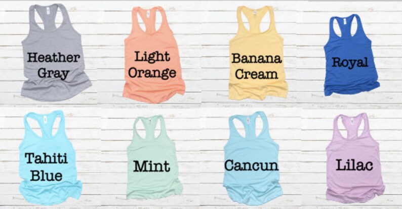 May include: Eight different colors of racerback tank tops. The colors are Heather Gray, Light Orange, Banana Cream, Royal, Tahiti Blue, Mint, Cancun, and Lilac.