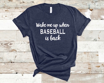 Wake Me Up When Its Baseball Is Back / Baseball mom shirts / baseball shirt / baseball mom / Sports Mom / Baseball Tee / Novelty / funny