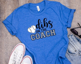 Dibs on the Coach / Baseball mom shirts / baseball shirt / baseball mom / baseball tshirt / tball mom / baseball mom Tshirt / tball Tshirt