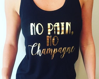 No Pain No Champagne / No Pain No Gain / Workout Tank For Women / Plus Size Workout / Workout Shirts / Tank Workout / Funny Workout Shirt