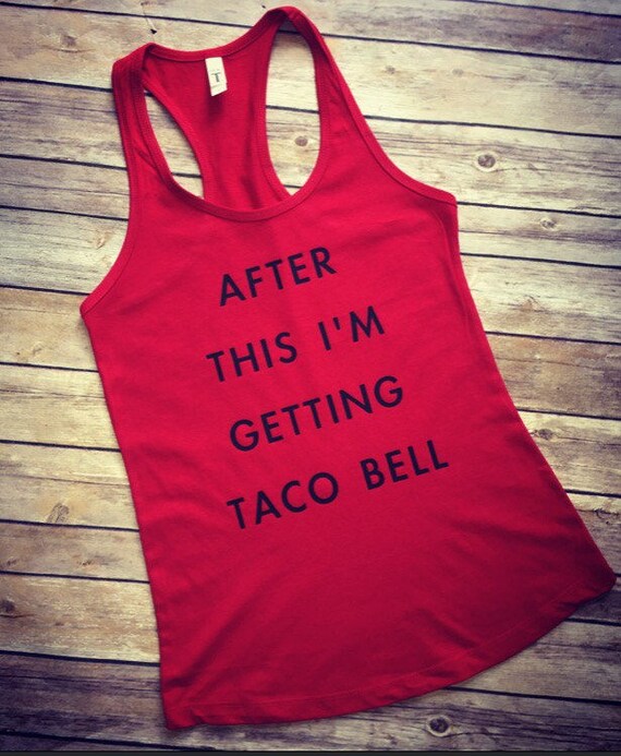 After This Im Getting Taco Bell / Workout / Workout Tank for | Etsy
