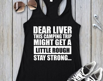 Lieve lever-deze camping reis zou een beetje ruw-Camping shirt-Camping tank-rivier tank-drinken tank-drinken shirt krijgen