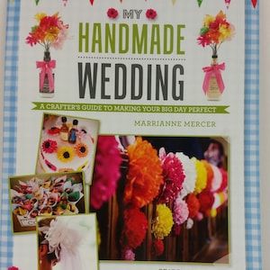 My Handmade Wedding, A Crafter&#39;s Guide to Making Your Big Day Perfect by Marrianne Mercer, Wedding Planner, Party Idea Book