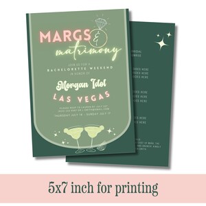 May include: A green and pink bachelorette party invitation with the text "MARGS & matrimony" and "Morgan Idol LAS VEGAS". The invitation includes a diamond ring graphic and two margarita glasses. The invitation is 5x7 inches for printing.
