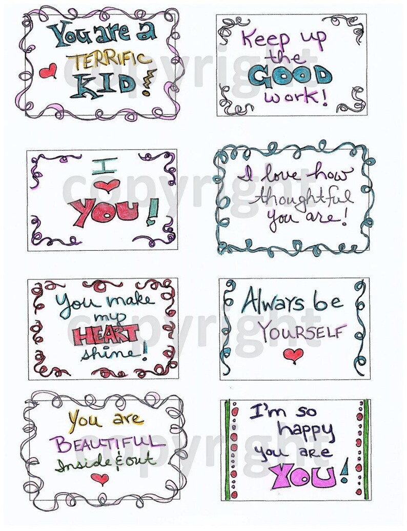 May include: Six colorful cards with encouraging messages written in black marker. The cards have decorative borders with swirls and hearts. The messages include "You are a terrific kid!" "Keep up the good work!" "I love how thoughtful you are!" "You make my heart shine!" "Always be yourself" and "I'm so happy you are you!"