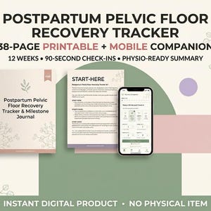May include: A 38-page printable Postpartum Pelvic Floor Recovery Tracker and Milestone Journal with a mobile companion app. The set includes a start-here guide and a 90-second check-in interface displayed on a smartphone screen, featuring soft green and pink tones.