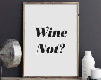 Wine Not? Printable Wall Art, Funny Kitchen Poster, Wine Quote Typography Print, Bar Cart Sign, Wine Lover Home Decor, INSTANT DOWNLOAD