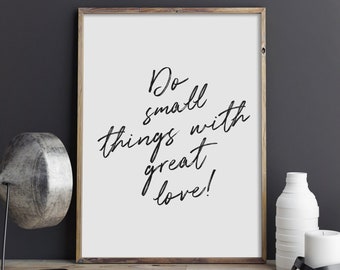 Do Small Things With Great Love Print, Inspirational Quote Poster, Positive Saying Printable Wall Art, Typography Sign, INSTANT DOWNLOAD