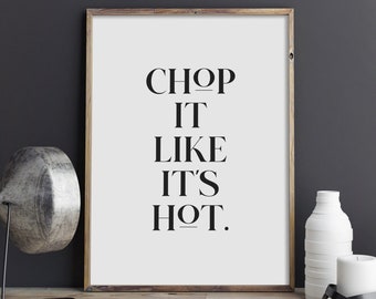 Chop It Like It's Hot Print, Kitchen Poster, Cooking Wall Art, Kitchen Printable Art, Chef Typography Quote, Foodie Decor, INSTANT DOWNLOAD