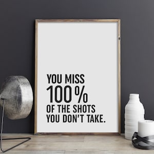 You Miss 100% Of The Shots You Don&#39;t Take Print, Motivational Poster, Inspirational Quote Printable Wall Art, Office Decor, INSTANT DOWNLOAD