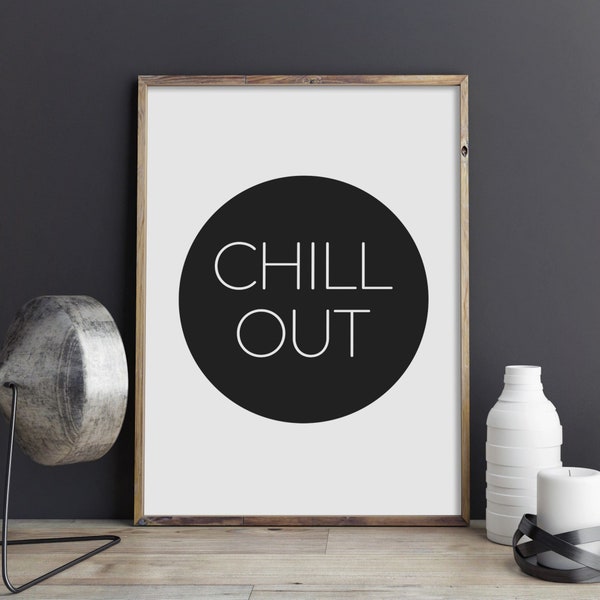 Chill Out Print, Chill Poster, Relax Printable Wall Art, Inspirational Typography Quote Print, Hygge Home Decor, INSTANT DOWNLOAD