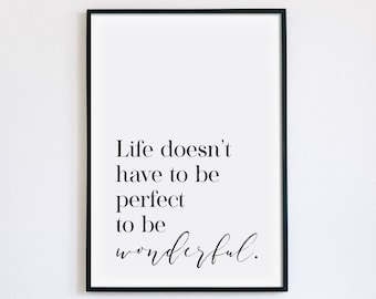 Life Doesn't Have To Be Perfect To Be Wonderful Print, Inspirational Quotes Wall Art, Motivational Poster, Home Decor, INSTANT DOWNLOAD